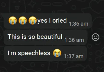 Customer messages: yes I cried. This is so beautiful. I'm speechless